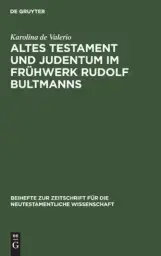 Altes Testament Und Judentum Im Fruhwerk Rudolf Bultmanns