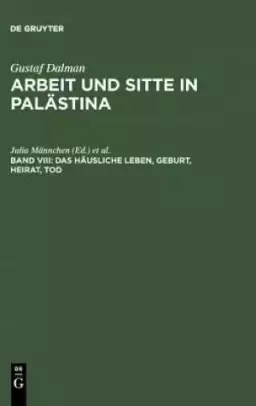 Arbeit Und Sitte in Palastina Das Hausliche Leben, Geburt, Heirat, Tod (Fragment)