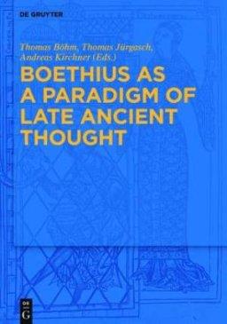 Boethius as a Paradigm of Late Ancient Thought