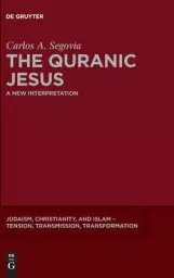 The Quranic Jesus: A New Interpretation