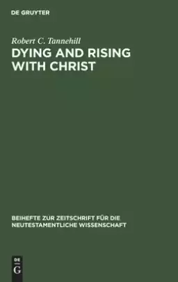 Dying and Rising with Christ: A Study in Pauline Theology