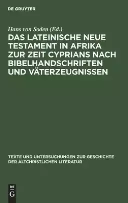 Lateinische Neue Testament In Afrika Zur Zeit Cyprians Nach Bibelhandschriften Und Vaterzeugnissen