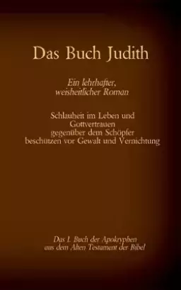 Buch Judith, Das 1. Buch Der Apokryphen Aus Der Bibel, Ein Lehrhafter, Weisheitlicher Roman
