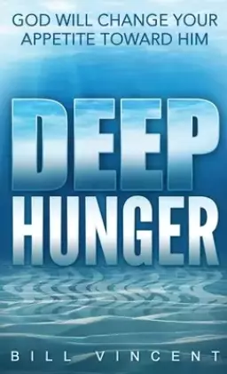 Deep Hunger (Pocket Size): God Will Change Your Appetite Toward Him