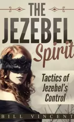 The Jezebel Spirit (Pocket Size): Tactics of Jezebel's Control