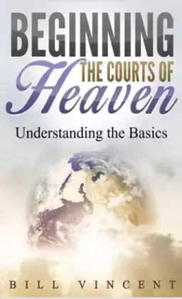 Beginning the Courts of Heaven (Pocket Size): Understanding the Basics