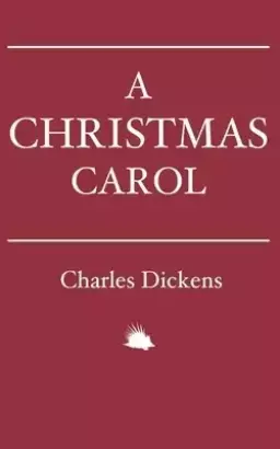 A Christmas Carol: In Prose. Being a Ghost Story of Christmas.