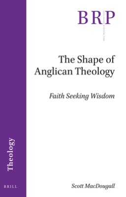 The Shape of Anglican Theology: Faith Seeking Wisdom