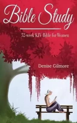 Bible Study: 52-Week KJV Bible for Women