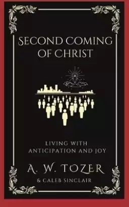 Second Coming of Christ:  Living with Anticipation and Joy