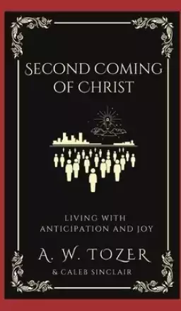 Second Coming of Christ:  Living with Anticipation and Joy
