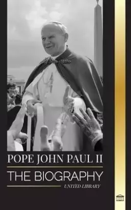 Pope John Paul II: The Biography of The Pope and his Catholic Theology; Witness Lessons for Church Living, Tresholds and Hope