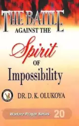 The Battle against the spirit of impossibility