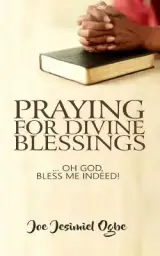Praying for Divine Blessings: ... Oh Lord, Bless Me Indeed
