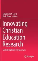 Innovating Christian Education Research: Multidisciplinary Perspectives