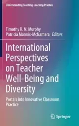 International Perspectives on Teacher Well-Being and Diversity: Portals Into Innovative Classroom Practice
