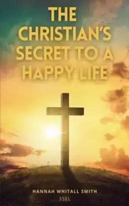 The Christian's Secret to a Happy Life: Easy to Read Layout