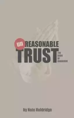 Habakkuk: (un)Reasonable Trust
