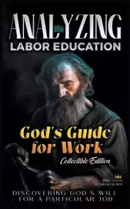God's Guide  for Work: Discovering God's Will  for a Particular Job