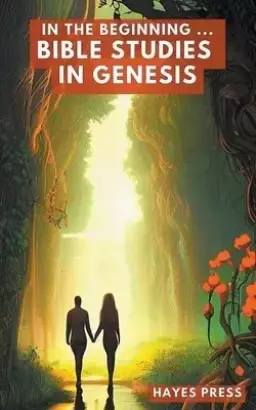 In the Beginning: Bible Studies in Genesis