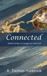 Connected: Rediscovering Life-Giving LOVE with God