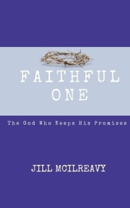 Faithful One: The God Who Keeps His Promises