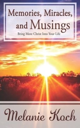 Memories, Miracles, and Musings: Bring More Christ Into Your Life