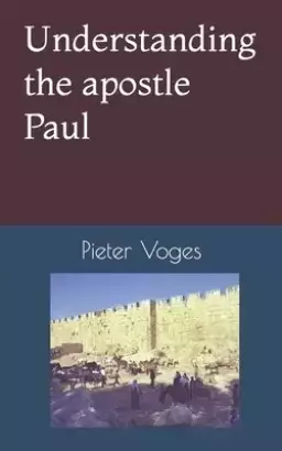 Understanding the apostle Paul