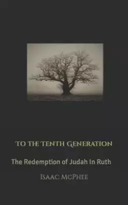 To The Tenth Generation: The Redemption of Judah In Ruth