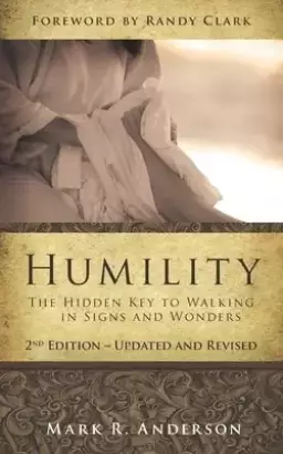 Humility: The Hidden Key To Walking In Signs And Wonders