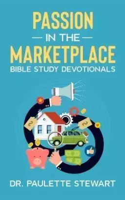 Passion In The Marketplace: Bible Study Devotionals