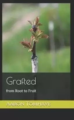 Grafted: from Root to Fruit