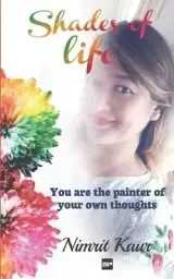 Shades of Life: You are the Painter of Your Own Thoughts