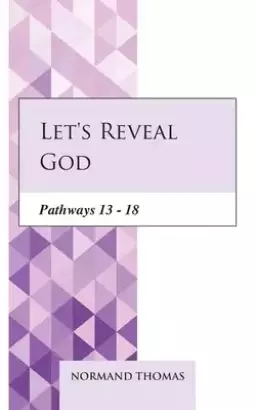 Let's Reveal God: Pathways 13 - 18