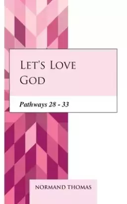 Let's love God: Pathways 28 - 33
