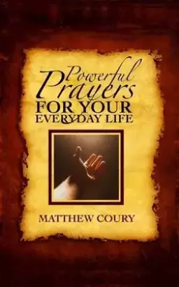 Powerful Prayers for Your Everyday Life