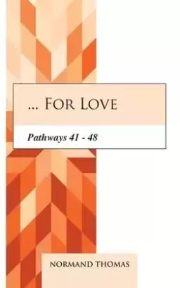 ... for Love: Pathways 41 - 48