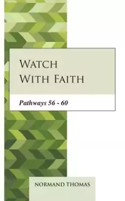 Watch with faith: Pathways 56 - 60