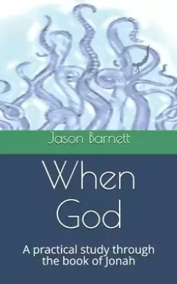 When God: A practical study through the book of Jonah
