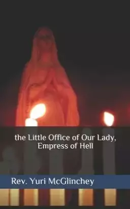 The Little Office of Our Lady, Empress of Hell