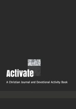 Activate: A Christian Journal and Devotional Activity Book