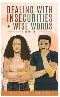 Dealing with Insecurities & Wise Words