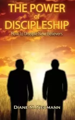 The Power of Discipleship: How To Disciple New Believers