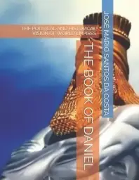 The Book of Daniel: The Political and Historical Vision of World Empires