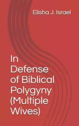 In Defense of Biblical Polygyny (Multiple Wives)