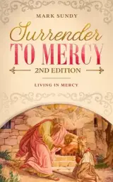 Surrender to Mercy 2nd Edition: Living in Mercy
