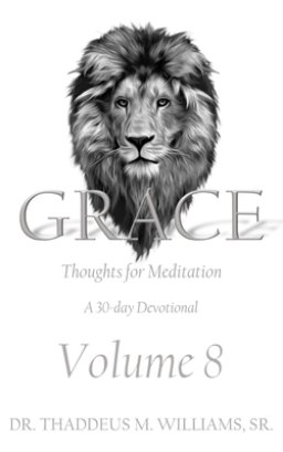 Grace: Thoughts for MEDITATION - 30 Day Devotional Vol VIII