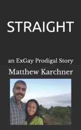 Straight: an ExGay Prodigal Story