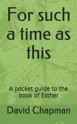 For such a time as this: A pocket guide to the book of Esther