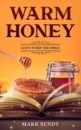 Warm Honey: God's Word the Bible